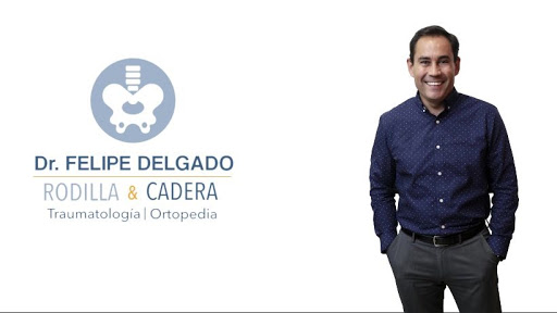 Doctor Felipe Delgado | Traumatólogo Ortopedista | Cadera y Rodilla