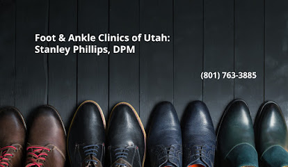 Foot & Ankle Clinics of Utah: Stanley Phillips, DPM