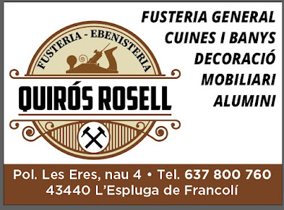 FUSTERIA QUIRÓS ROSELL S.L. Polígon Industrial Les Eres, Nau 4-A, 43440, Tarragona, España