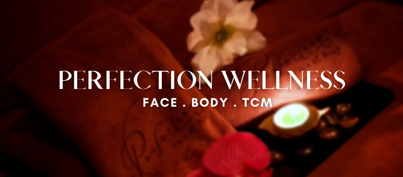 Perfection Wellness (Face, Body & TCM)