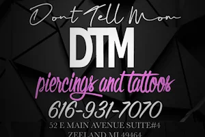 Don't Tell Mom DTM Piercings And Tattoos LLC image