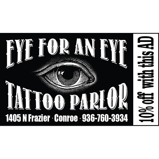 Tattoo Shop «Eye For An Eye Tattoo Parlor», reviews and photos, 1405 N Frazier St, Conroe, TX 77301, USA