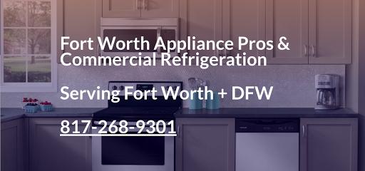 Fort Worth Appliance Pros & Commercial Refrigeration