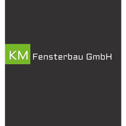KM Fensterbau GmbH - Glaser
