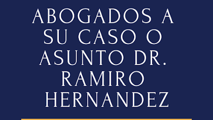 Abogados A Su Caso O Asunto Dr. Ramiro Hernández