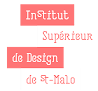 Institut Supérieur de Design de Saint-Malo (Institut D.) Saint-Malo