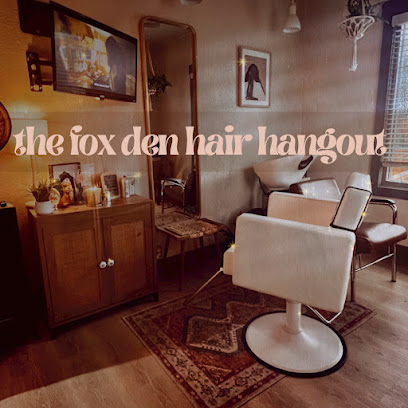 The Fox Den Hair Hangout