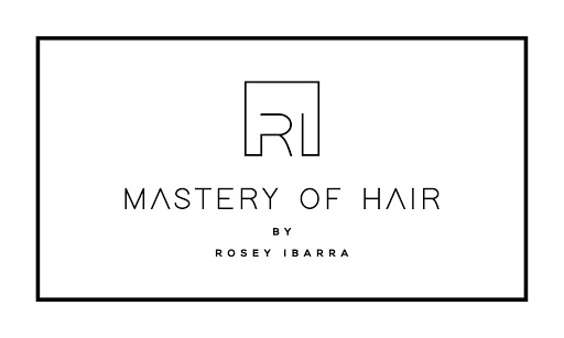 Mastery of Hair by Rosey Ibarra