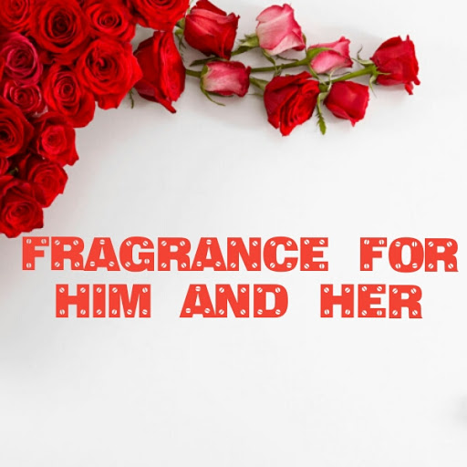 Fragrance for him and her