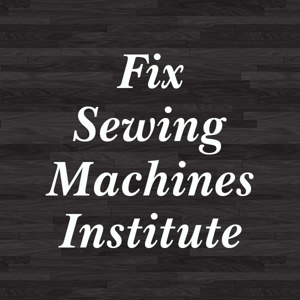Fix Sewing Machines Institute