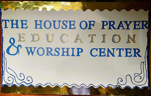 The House Of Prayer Education & Worship Center