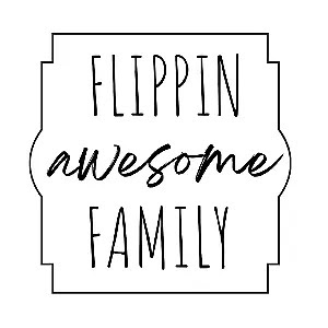 Flippin Awesome Family