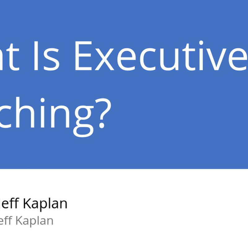 Executive Coaching - Leading With Heart - Dr. Jeff Kaplan