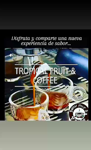 TROPICAL FRUIT & COFFEE - Guayaquil