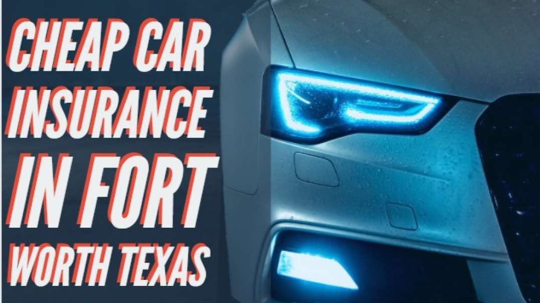 Affordable Car Insurance Fort Worth TX