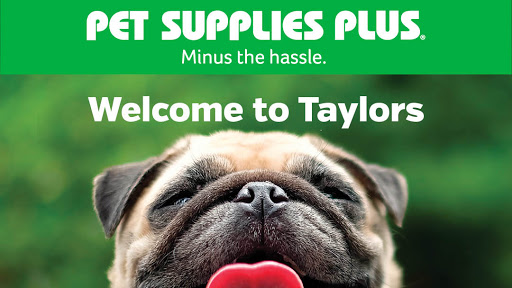 Pet Supply Store «Pet Supplies Plus», reviews and photos, 2801 Wade Hampton Blvd #100, Taylors, SC 29687, USA