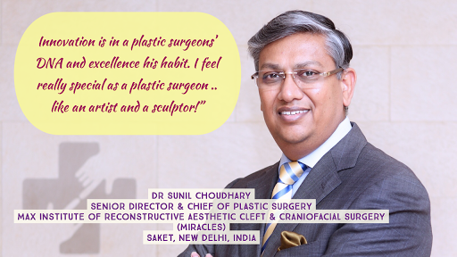 Dr Sunil Choudhary ( Principal Director & Chief Of Plastic Surgery, Max Institute Of Reconstructive Aesthetic Cleft & Craniofacial Surgery (MIRACLES), Max Saket Hospital ) & ReSurg CLINIC