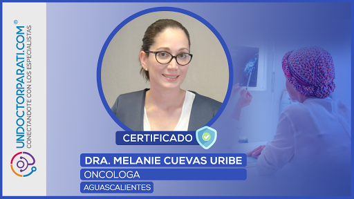 Oncologo en Aguascalientes | Melanie Cuevas Uribe