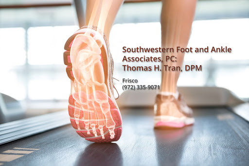 Southwestern Foot and Ankle Associates, PC: Thomas H. Tran, DPM