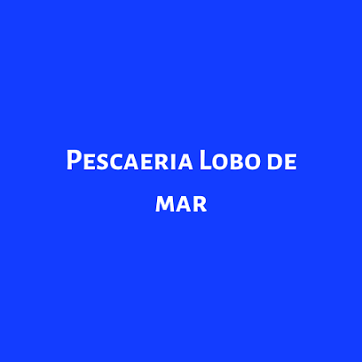 PESCADERIA LOBO DE MAR