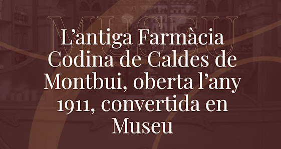Museu Antiga Farmàcia Codina Carrer del Forn, 5, 08140 Caldes de Montbui, Barcelona, España