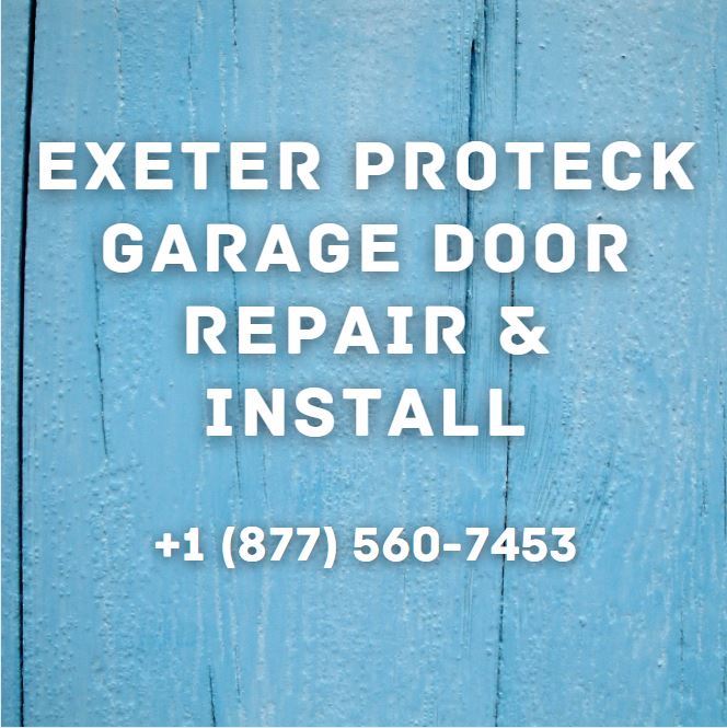 Exeter ProTeck Garage Door Repair & Install