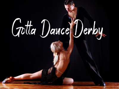 Gotta Dance Derby - Derby