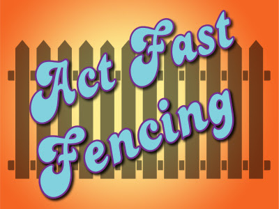 Act Fast Fencing