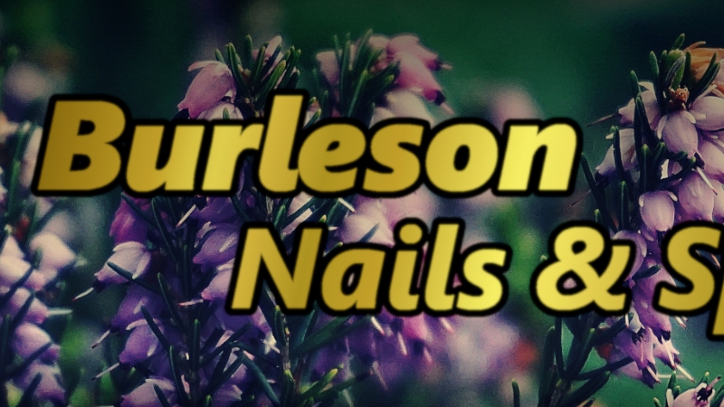Burleson Nails Spa 76028