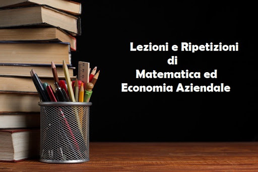 Lezioni di Economia Aziendale e Matematica