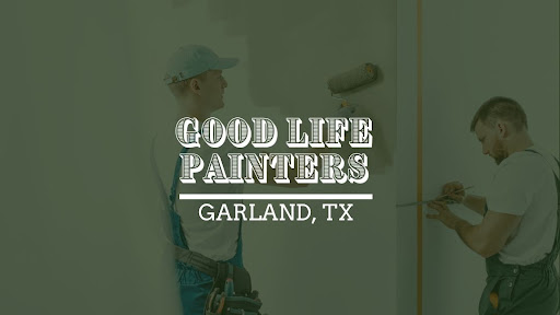 Good Life Painters of Garland