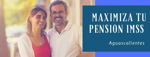 Maximiza tu pensión IMSS - Aguascalientes
