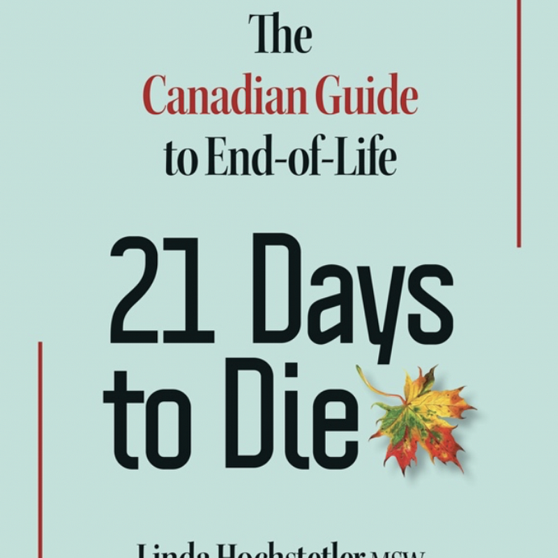 Book - 21 Days to Die: The Canadian Guide to End-of-Life