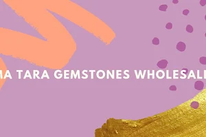 Ma Tara Gemstones Wholesaler image
