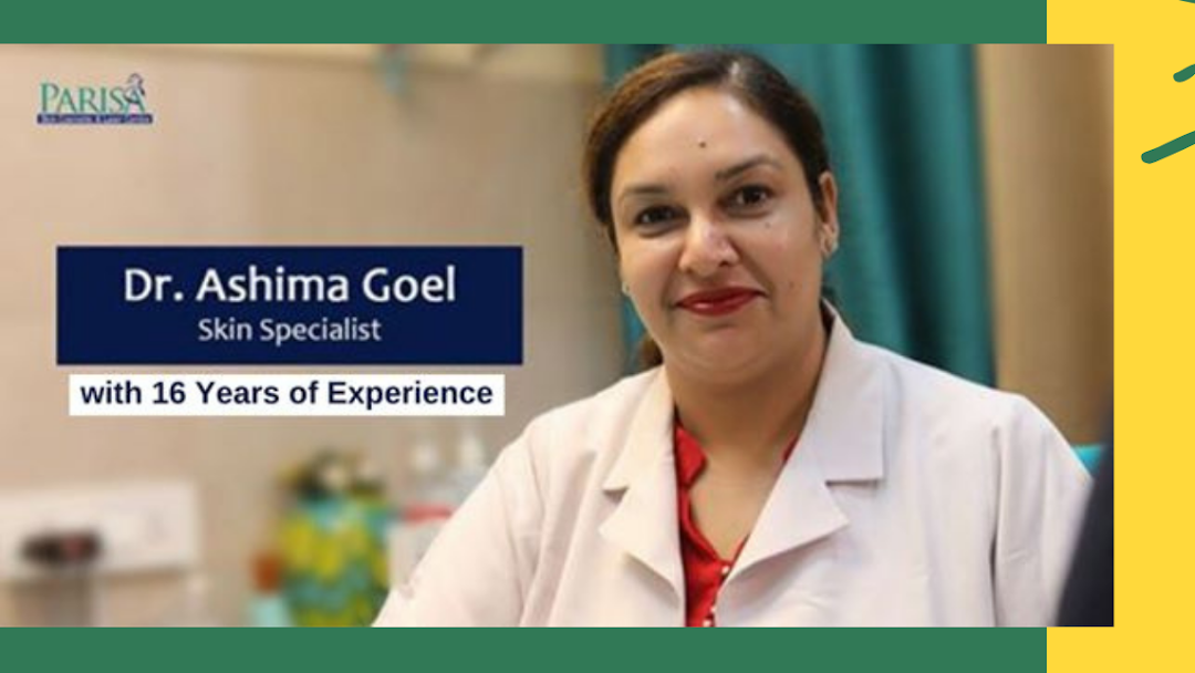 PARISA Skin Cosmetic & Laser Centre Dr Ashima Goel Skin Specialist in Chandigarh