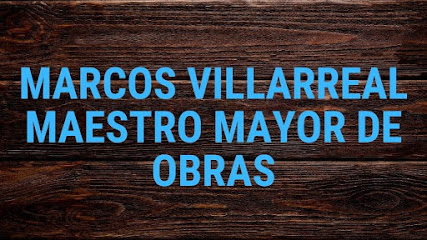 MARCOS VILLARREAL MAESTRO MAYOR DE OBRAS