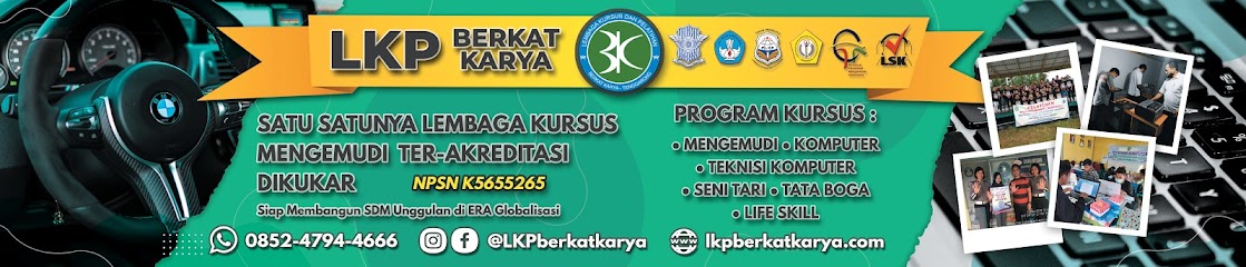 LPK BERKAT KARYA | KURSUS MENGEMUDI I BASIC KOMPUTER I TEKNISI KOMPUTER | LIFE SKILL