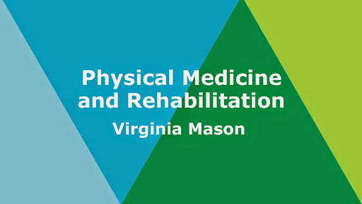 Physical Medicine and Rehabilitation at Virginia Mason