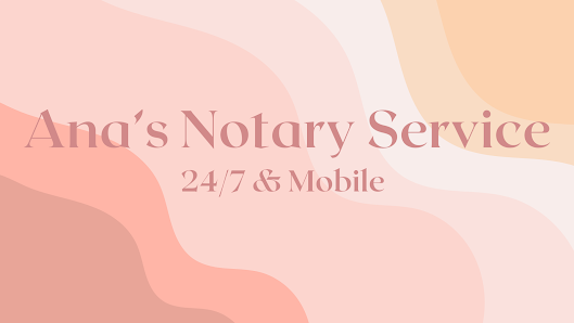 Ana's Notary Service - 24/7 & Mobile 