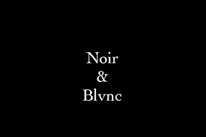 Noir & Blvnc
