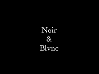 Noir & Blvnc