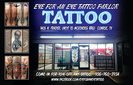 Tattoo Shop «Eye For An Eye Tattoo Parlor», reviews and photos, 1405 N Frazier St, Conroe, TX 77301, USA