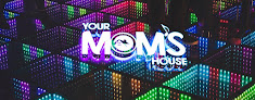 Your Mom's House