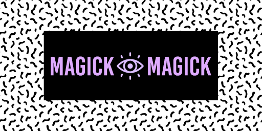 Magick Magick