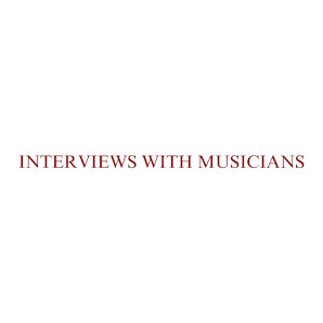 Interviews with Musicians 