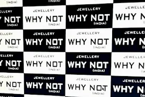 WHY NOT JEWELLERY( INDIA) image