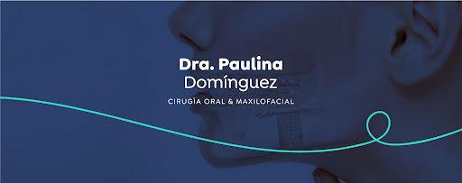 Dra. Paulina Domínguez Solís - Cirugía Maxilofacial