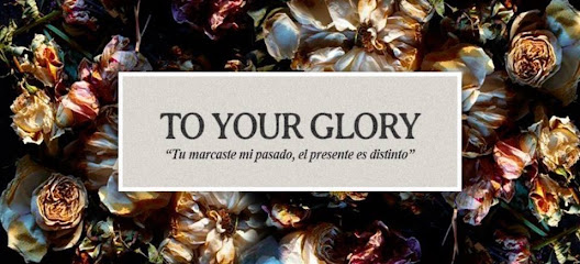 To your glory