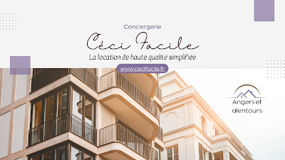 Céci Facile - Conciergerie Angers - Location et gestion locative de courte et moyenne durée à Angers