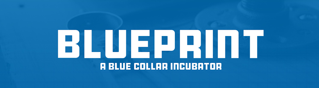 BluePrint A Blue Collar Incubator